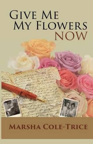 Cover image for Give Me My Flowers Now