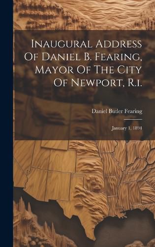 Cover image for Inaugural Address Of Daniel B. Fearing, Mayor Of The City Of Newport, R.i.