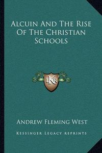 Cover image for Alcuin and the Rise of the Christian Schools