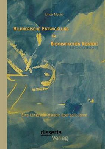 Cover image for Bildnerische Entwicklung im biografischen Kontext: Eine Langsschnittstudie uber acht Jahre