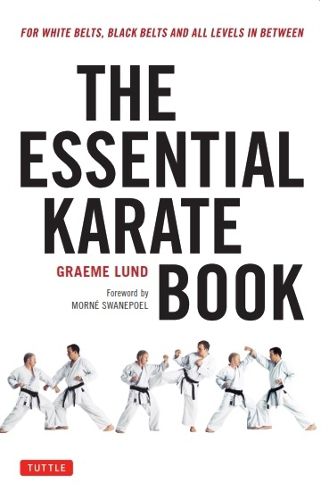 Cover image for The Essential Karate Book: For White Belts, Black Belts and All Levels In Between [Online Companion Video Included]