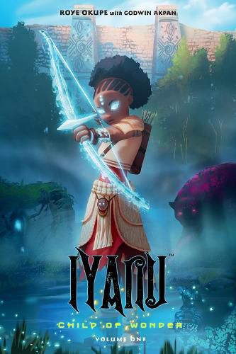 Iyanu: Child Of Wonder Volume 1