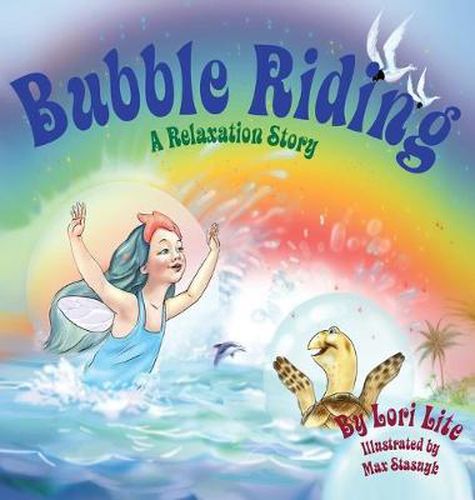 Cover image for Bubble Riding: A Relaxation Story Teaching Children a Visualization Technique to See Positive Outcomes, While Lowering Stress