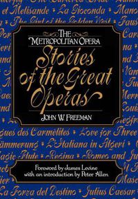 Cover image for The Metropolitan Opera: Stories of the Great Operas