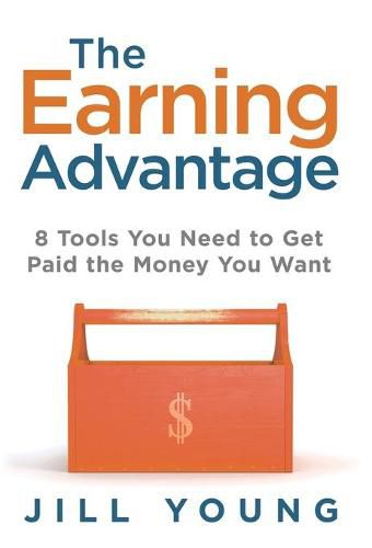 Cover image for The Earning Advantage: 8 Tools You Need to Get Paid the Money You Want