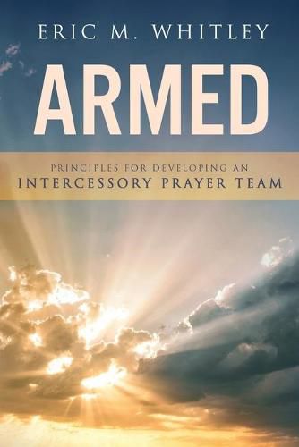 Cover image for Armed: Principles for Developing An Intercessory Prayer Team