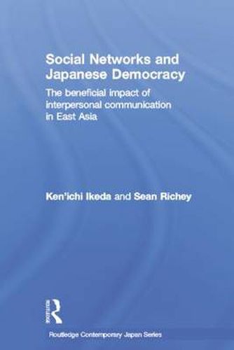 Cover image for Social Networks and Japanese Democracy: The beneficial impact of interpersonal communication in East Asia