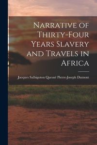 Cover image for Narrative of Thirty-four Years Slavery and Travels in Africa