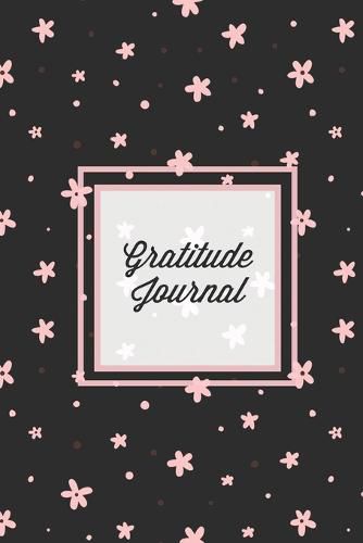 Cover image for Gratitude Journal: Guided Daily Writing Prompts, Life Reflection, Write Positive Things You're Grateful & Thankful For, Every Day Thoughts, Happiness Diary