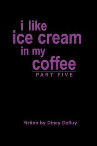 Cover image for I Like Ice Cream in My Coffee Part Five