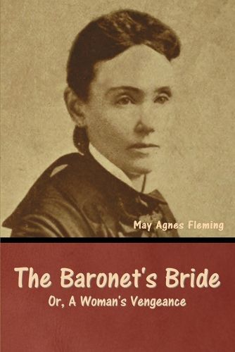 Cover image for The Baronet's Bride; Or, A Woman's Vengeance