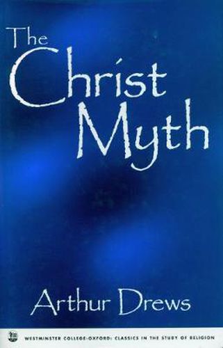 The Christ Myth: Westminster College-Oxford Classics in the Study of Religion