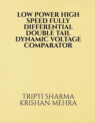 Low Power High Speed Fully Differential Double Tail Dynamic Voltage ...