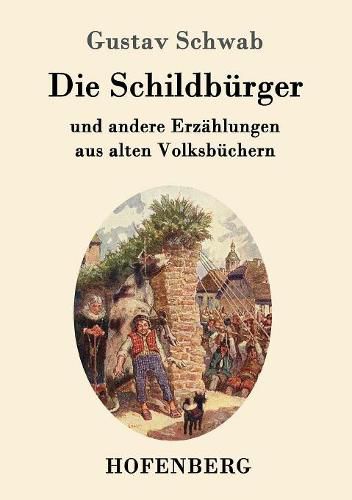 Die Schildburger: und andere Erzahlungen aus alten Volksbuchern