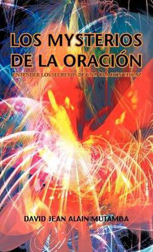 Cover image for Los Mysterios de La Oracion: Entender Los Secretos de Una Oracion Efficaz