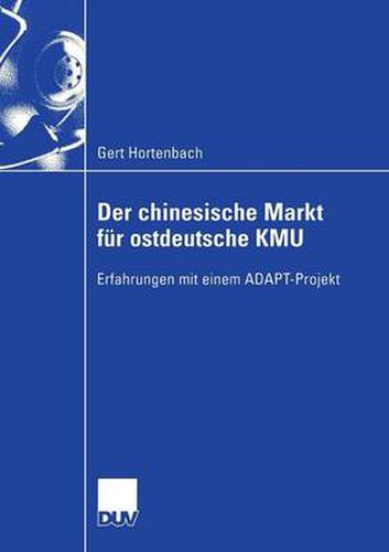 Der Chinesische Markt Fur Ostdeutsche Kmu: Erfahrungen Mit Einem Adapt-Projekt