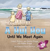 Cover image for A Hui Hou: Until We Meet Again