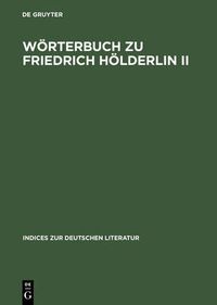 Cover image for Woerterbuch Zu Friedrich Hoelderlin II: Hyperion. Auf Der Textgrundlage Der Grossen Stuttgarter Ausgabe.