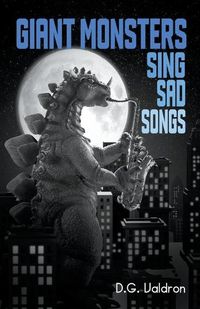 Cover image for Giant Monsters Sing Sad Songs