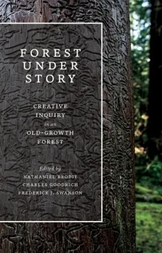 Cover image for Forest Under Story: Creative Inquiry in an Old-Growth Forest
