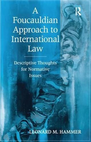 Cover image for A Foucauldian Approach to International Law: Descriptive Thoughts for Normative Issues