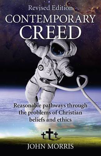 Cover image for Contemporary Creed (revised edition) - Reasonable Pathways through the Problems of Christian Beliefs and Ethics