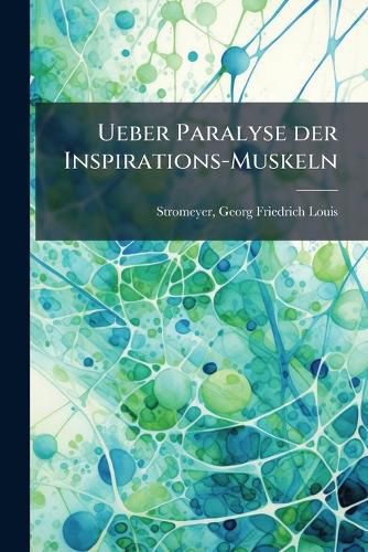 Cover image for Ueber Paralyse Der Inspirations-Muskeln