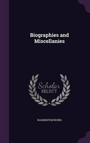 Cover image for Biographies and Miscellanies