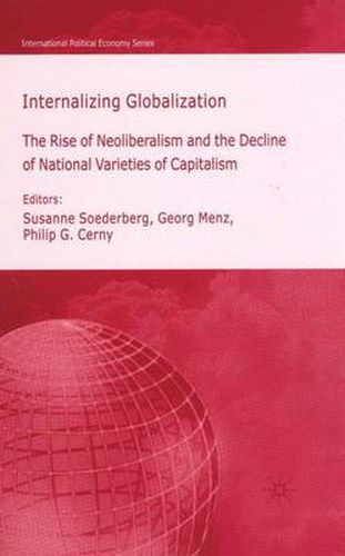 Cover image for Internalizing Globalization: The Rise of Neoliberalism and the Decline of National Varieties of Capitalism