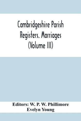 Cover image for Cambridgeshire Parish Registers. Marriages (Volume Iii)