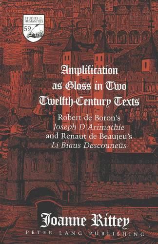 Cover image for Amplification as Gloss in Two Twelfth-century Texts: Robert De Boron's Joseph D'Arimathie and Renaut De Beaujeu's Li Biaus Descouneeus