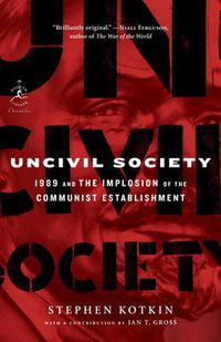 Cover image for Uncivil Society: 1989 and the Implosion of the Communist Establishment