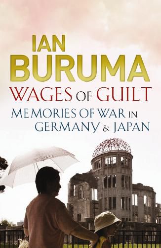 Cover image for Wages of Guilt: Memories of War in Germany and Japan
