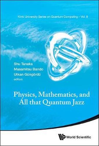 Cover image for Physics, Mathematics, And All That Quantum Jazz