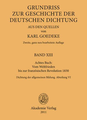 Achtes Buch: Vom Weltfrieden Bis Zur Franzoesischen Revolution 1830: Dichtung Der Allgemeinen Bildung. Abteilung VI