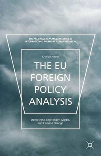 Cover image for The EU Foreign Policy Analysis: Democratic Legitimacy, Media, and Climate Change