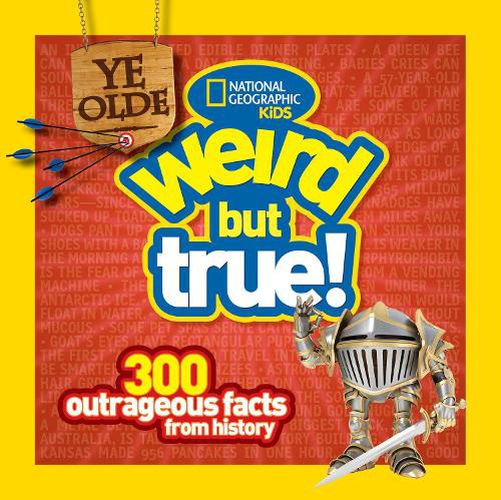 Cover image for Ye Olde Weird But True: 300 Outrageous Facts from History