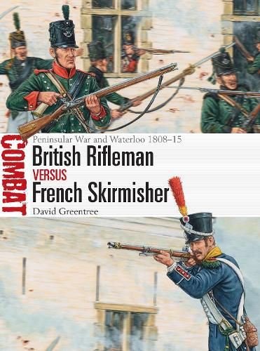 British Rifleman vs French Skirmisher: Peninsular War and Waterloo 1808-15