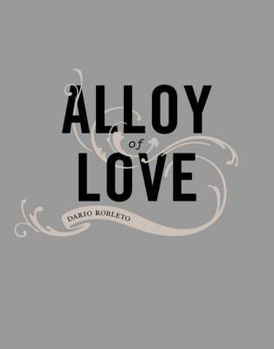 Cover image for Alloy of Love: Dario Robleto
