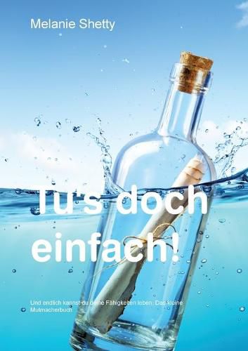 Cover image for Tu's doch einfach!: Und endlich kannst du deine Fahigkeiten leben. Das kleine Mutmacherbuch