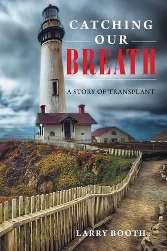 Cover image for Catching Our Breath: A Story of Transplant