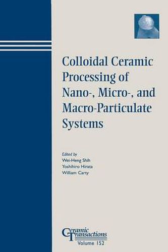 Cover image for Colloidal Ceramic Procesing of Nano-, Micro-, and Macro-Particulate Systems: Proceedings of the Symposium Held at the 105th Annual Meeting of the American Ceramic Society, April 27-30, in Nashville, Tennessee