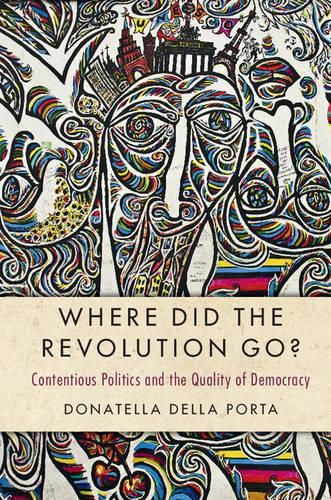 Cover image for Where Did the Revolution Go?: Contentious Politics and the Quality of Democracy