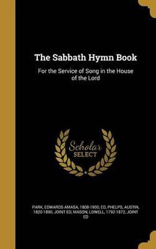 Cover image for The Sabbath Hymn Book: For the Service of Song in the House of the Lord