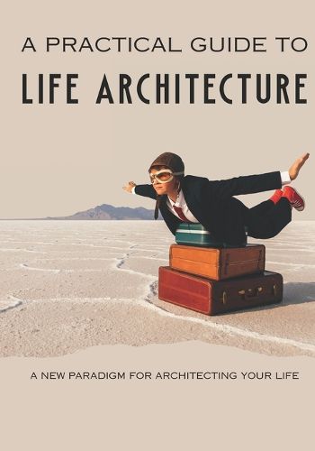 Cover image for A Practical Guide to Life Architecture
