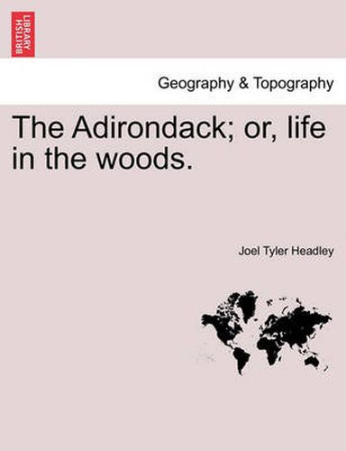 Cover image for The Adirondack; Or, Life in the Woods.