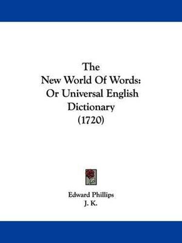 The New World of Words: Or Universal English Dictionary (1720)