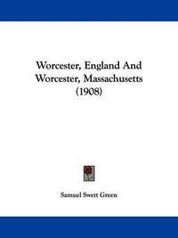 Cover image for Worcester, England and Worcester, Massachusetts (1908)