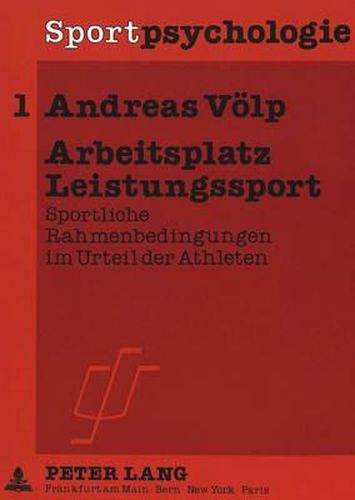 Cover image for Arbeitsplatz Leistungssport: Sportliche Rahmenbedingungen Im Urteil Der Athleten