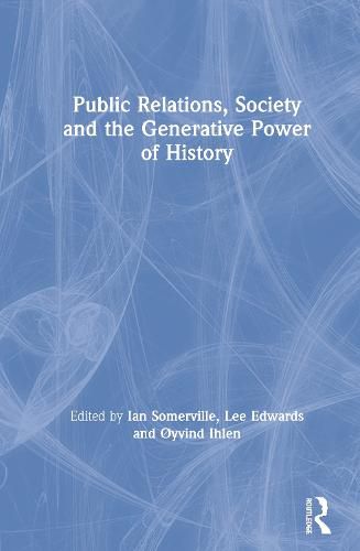 Cover image for Public Relations, Society and the Generative Power of History